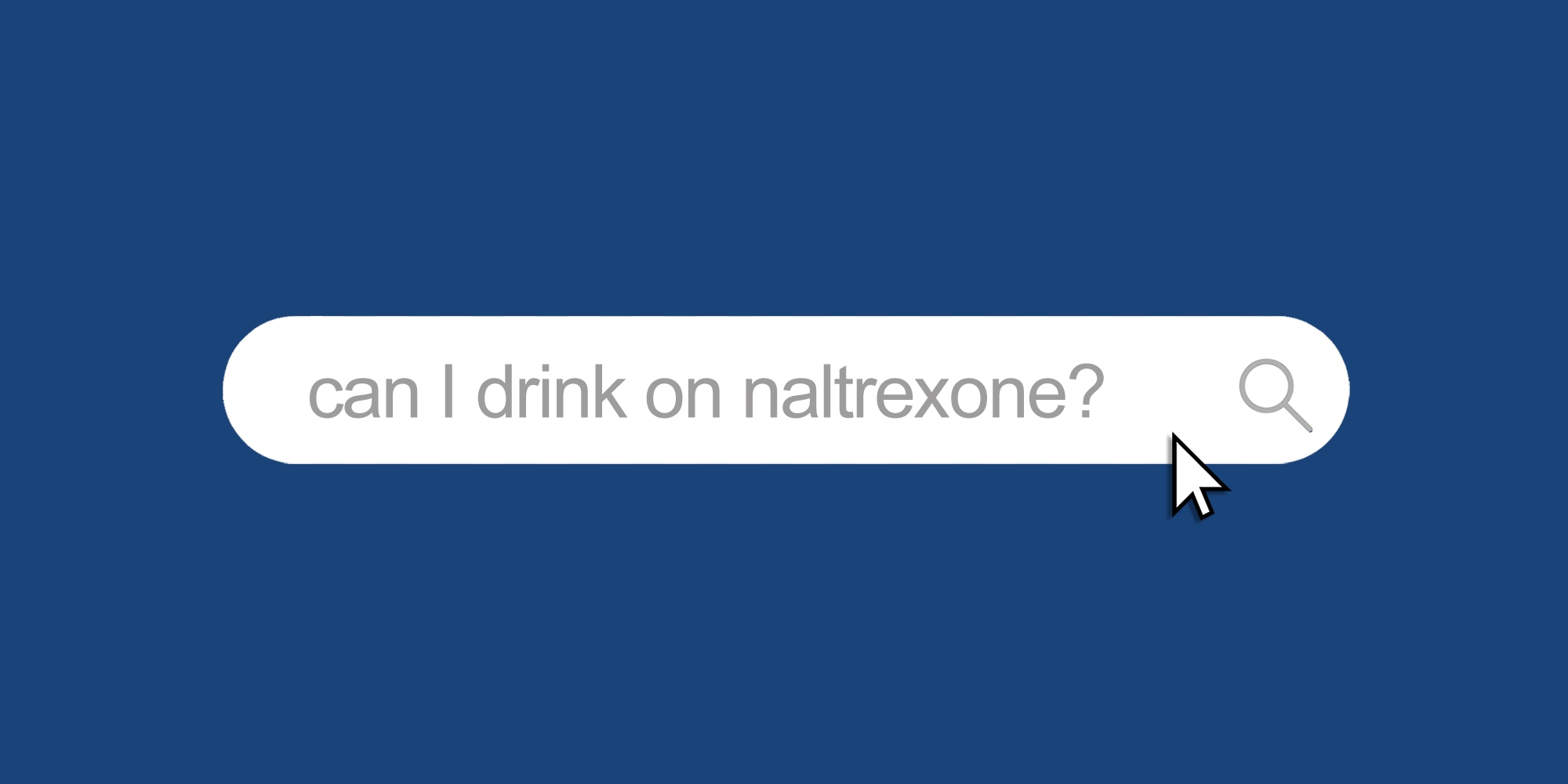 Search bar reading, "Can I drink on naltrexone?"
