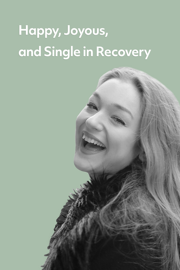 Happy, joyous, and single in addiction recovery!