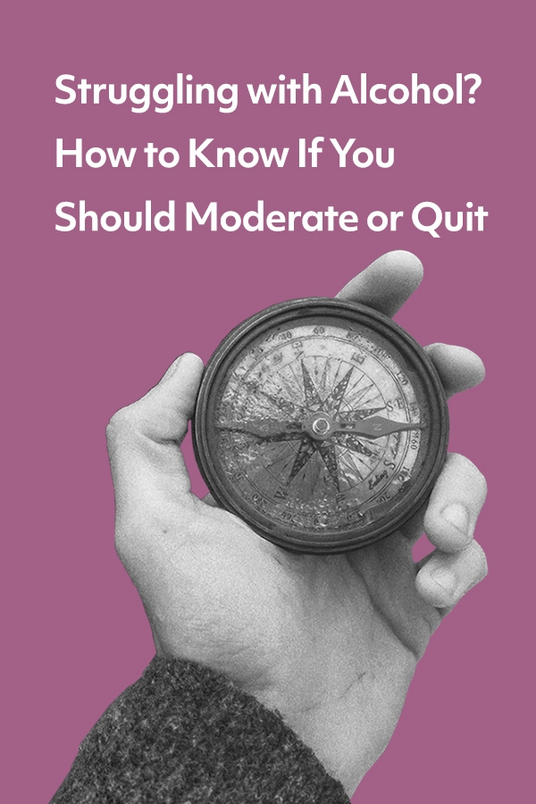 Struggling with alcohol? How to know if you should moderate or quit.
