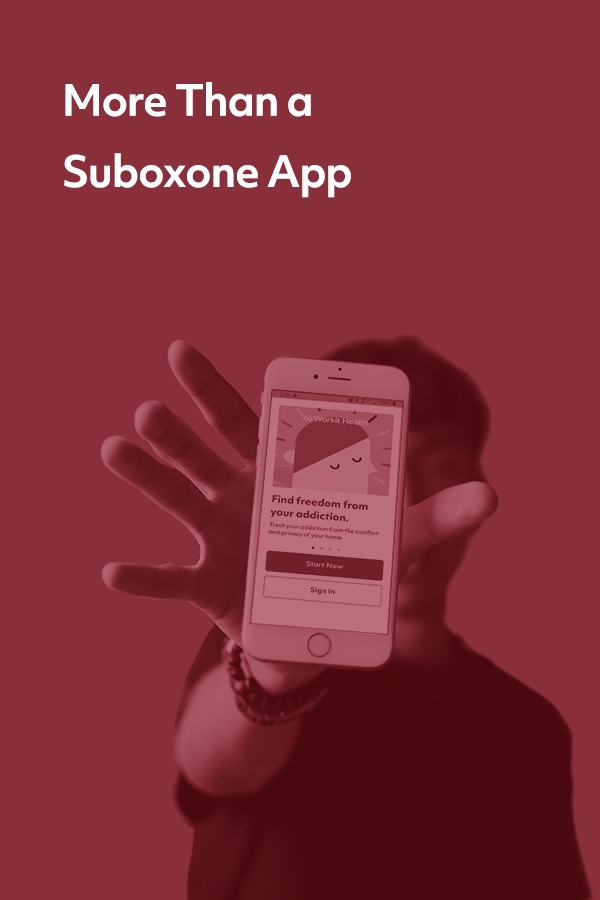 Workit Health is more than a suboxone app. It's a convenient way to access effective, science-based addiction treatment