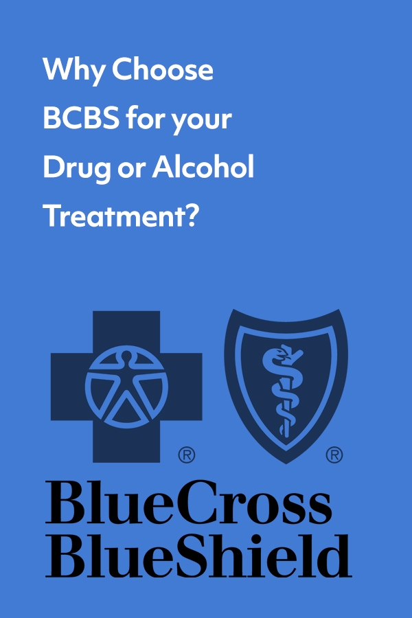 Why choose Blue Cross Blue Shield for drug and alcohol treatment?
