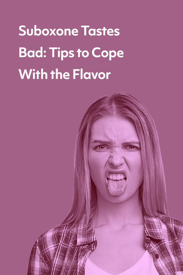 Suboxone tastes bad! Here are some tips to cope with the flavor, so you can stay on track with your meds.