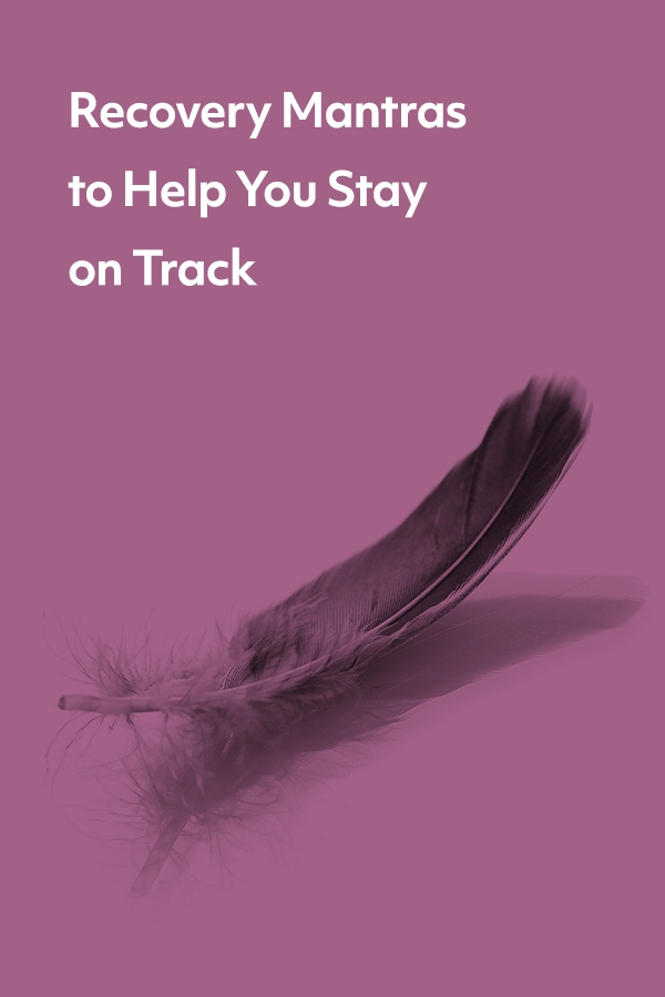 When a word or phrase resonates with you, it can become a recovery mantra to help you stay balanced and on track in addiction recovery.