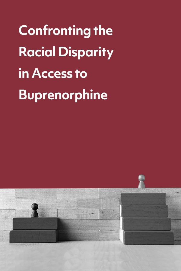 The racial disparity in access to buprenorphine for opioid use disorder prevents Black patients from getting the treatment they deserve. This article looks at the problem and what can be done.