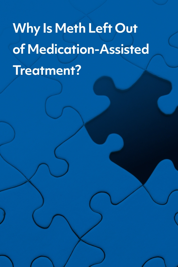 Why is meth left out of medicated-assisted treatment? Sean Mahoney narrows in on why access to quality care is so hard to come by.