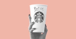 Starbucks cup with the word Bride written on it. Why I love the word "Queer"