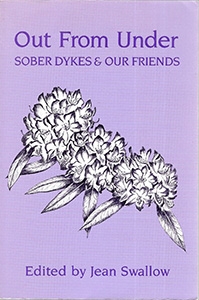 Out From Under: Sober Dykes and Our Friends by Jean Swallow