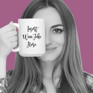 A woman holds up a mug that says, "Insert Wine Joke Here." Moms Deserve More Than Memes: Breaking away from "wine mom" culture